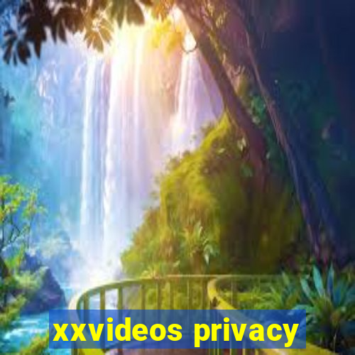 xxvideos privacy